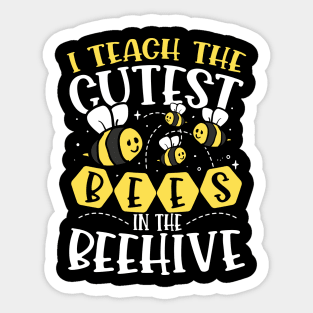 I Teach The Cutest Bees In The Beehive Sticker